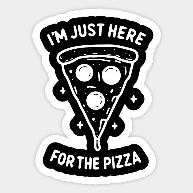 I'm Just Here for the Pizza Sticker by Francois Ringuette